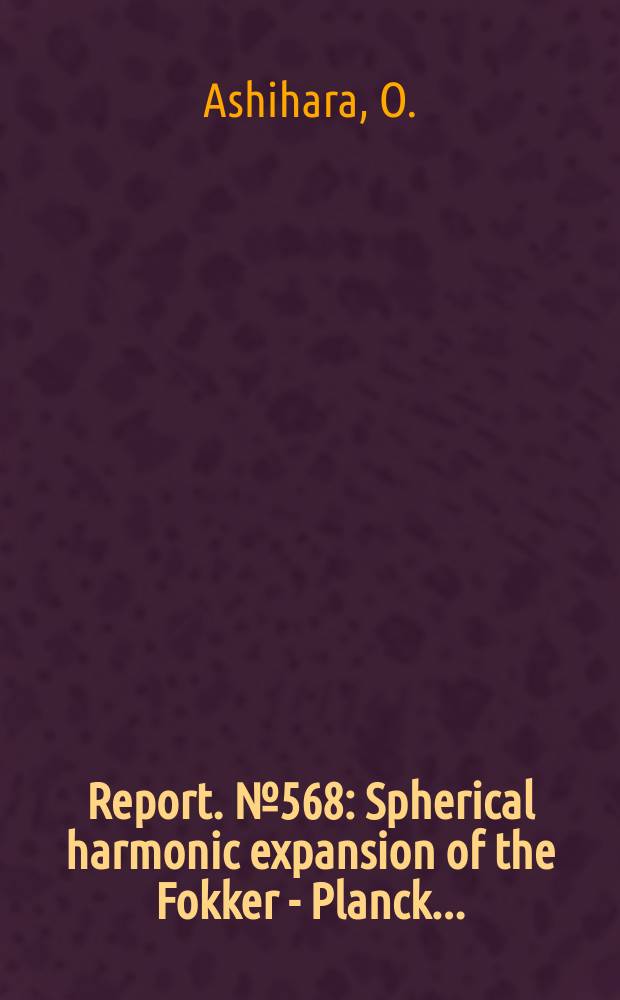 Report. №568 : Spherical harmonic expansion of the Fokker - Planck ...