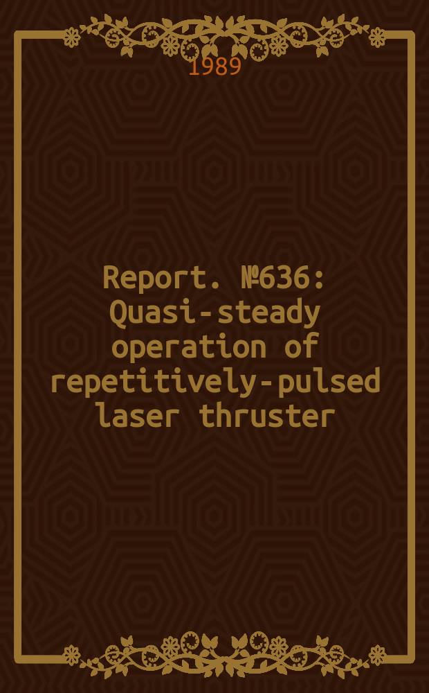 Report. №636 : Quasi-steady operation of repetitively-pulsed laser thruster