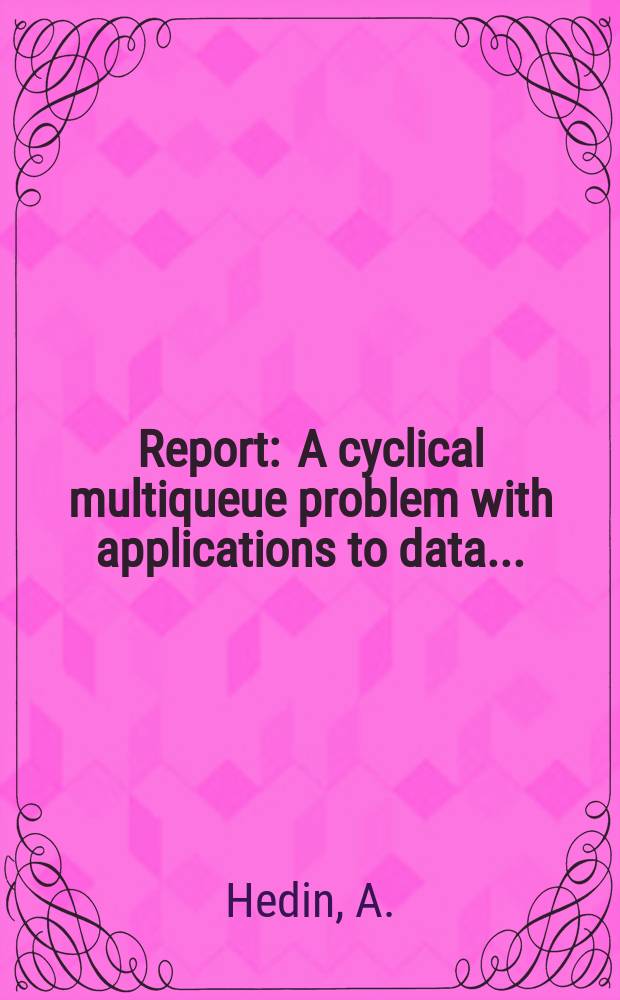 Report : A cyclical multiqueue problem with applications to data ...