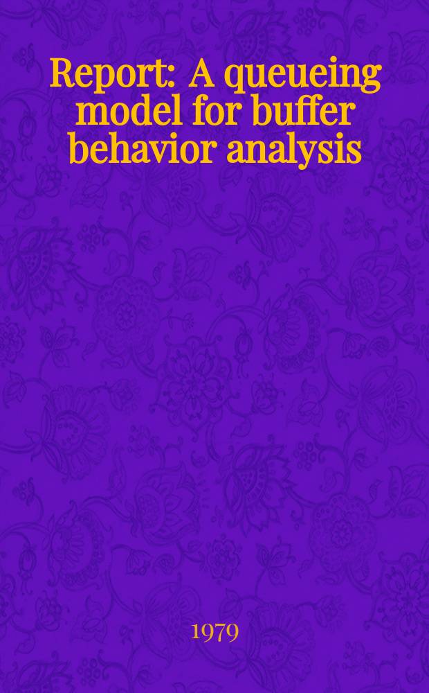 Report : A queueing model for buffer behavior analysis
