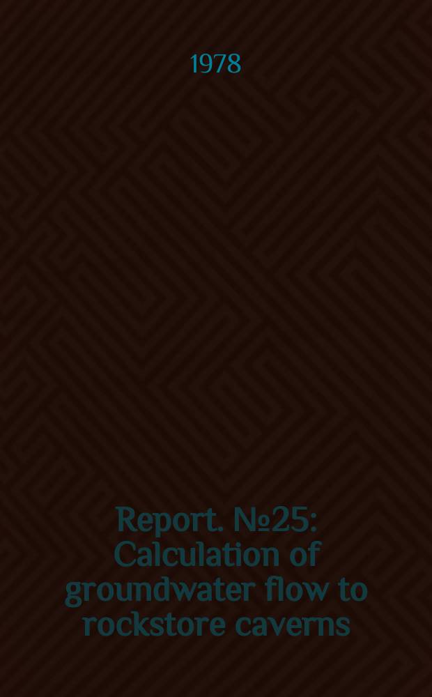 Report. №25 : Calculation of groundwater flow to rockstore caverns