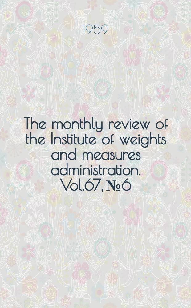 The monthly review of the Institute of weights and measures administration. Vol.67, №6
