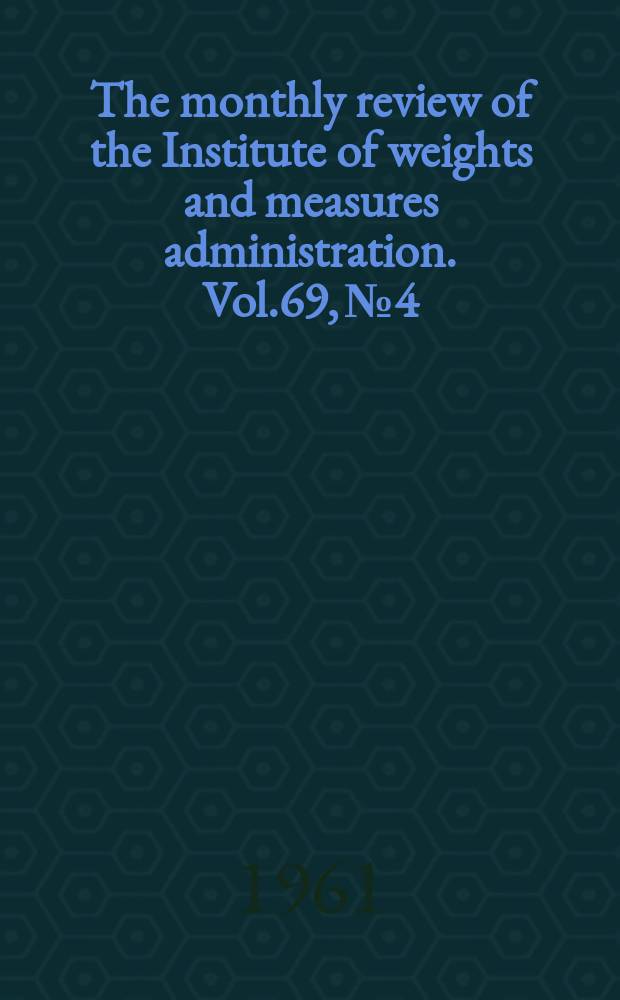 The monthly review of the Institute of weights and measures administration. Vol.69, №4