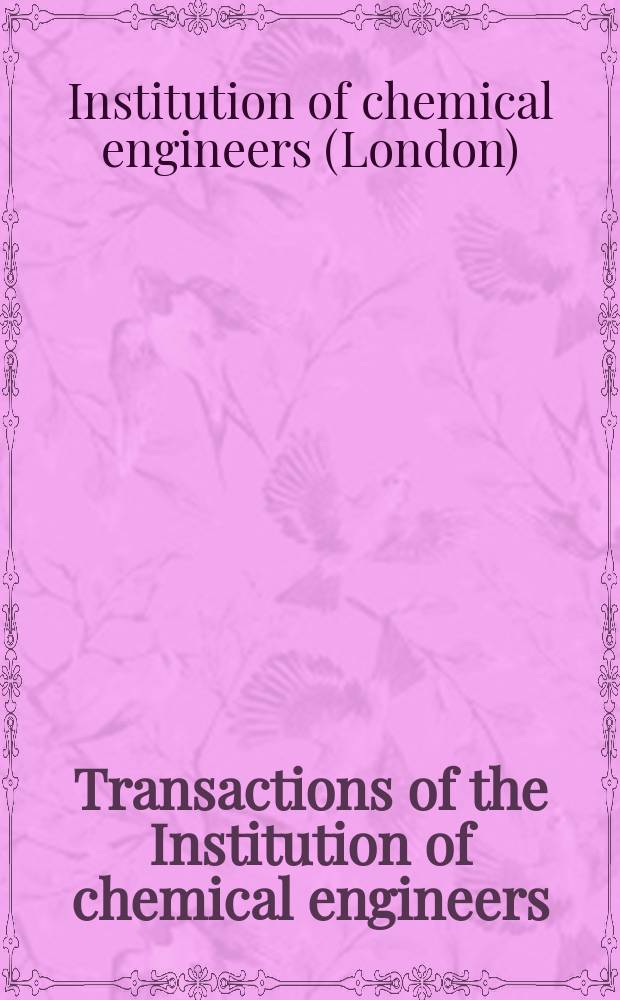 Transactions of the Institution of chemical engineers