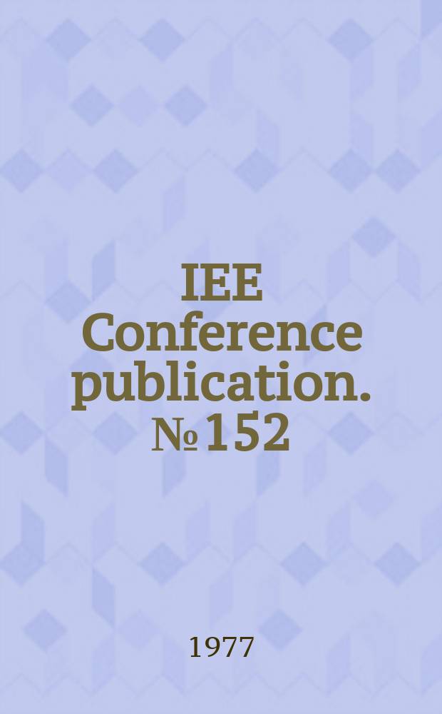 IEE Conference publication. №152 : European conference on precise electrical measurement. Brighton. 1977