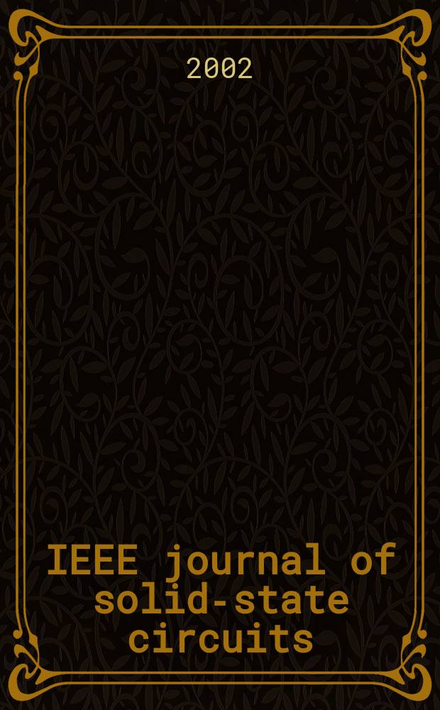 IEEE journal of solid-state circuits : A publ. of the IEEE solid-state circuits council. Vol.37, №1