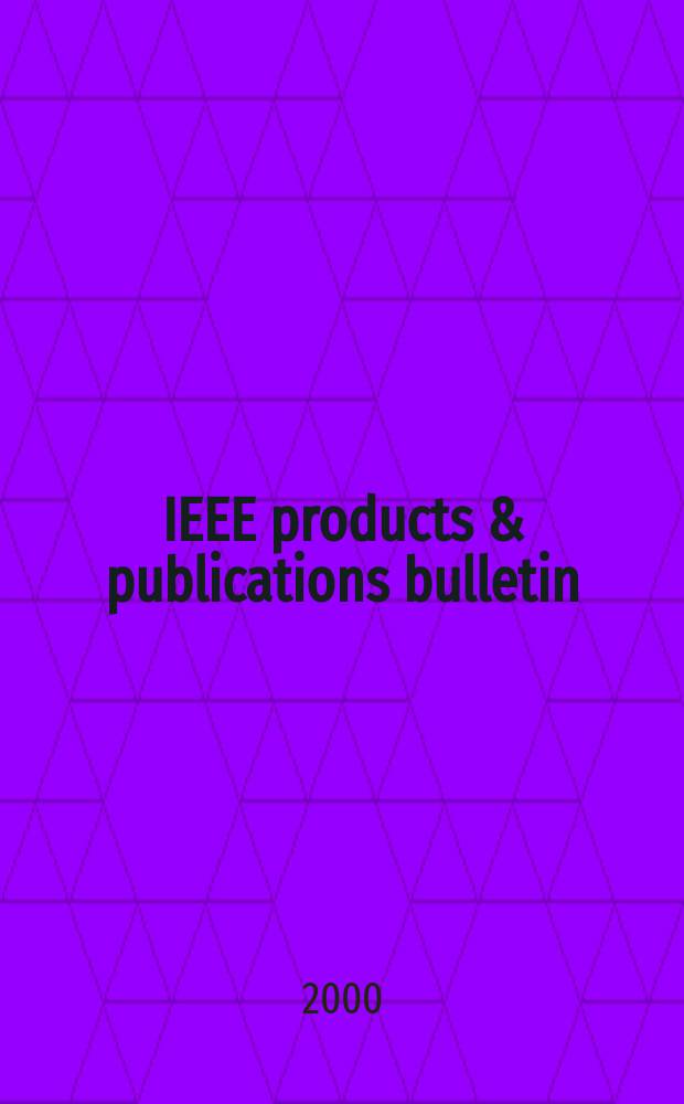 IEEE products & publications bulletin : The librarian's quart. link to the IEEE. Vol.30, №3