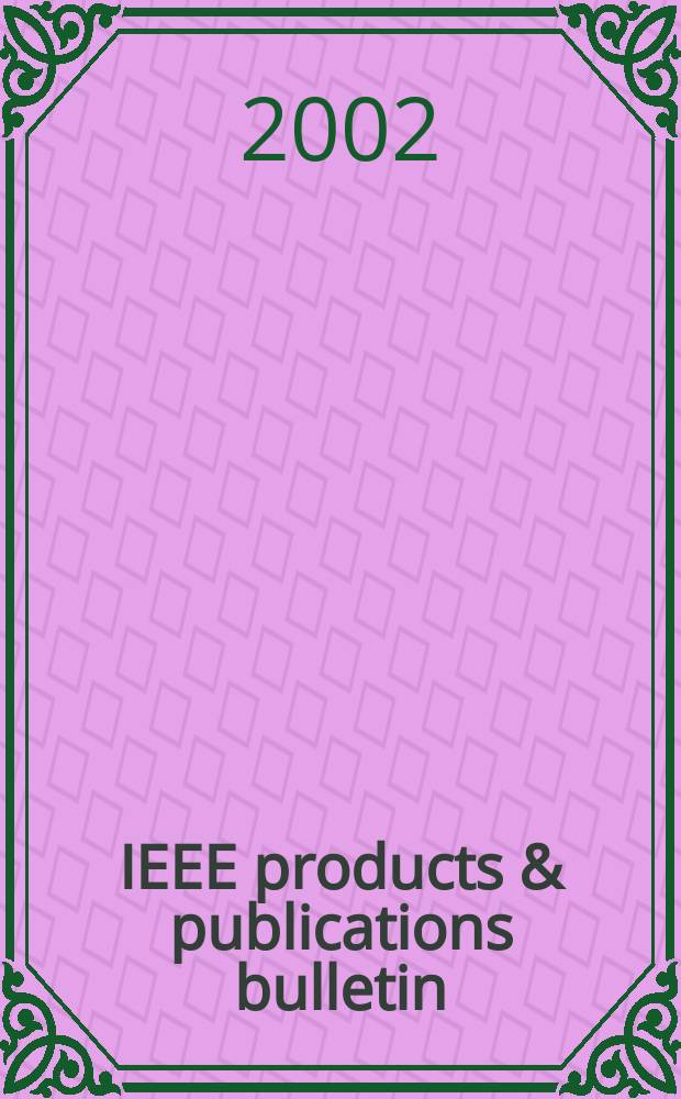 IEEE products & publications bulletin : The librarian's quart. link to the IEEE. Vol.32, №4