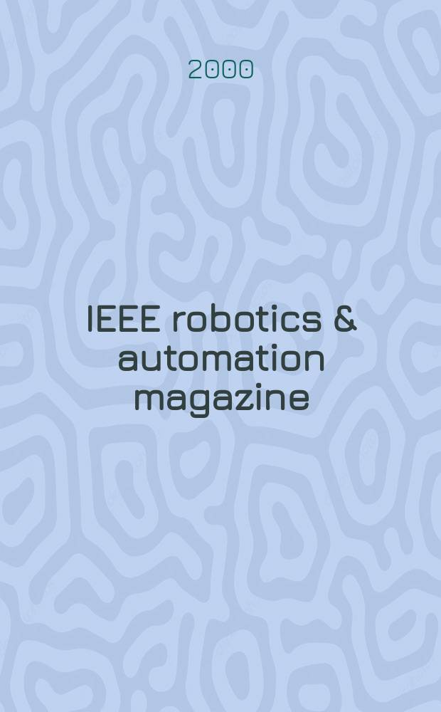 IEEE robotics & automation magazine : A publ. of the IEEE robotics & automation soc. Vol.7, №3