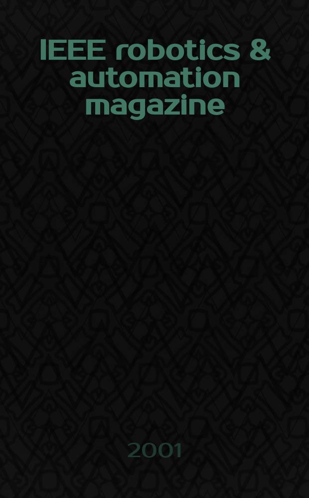 IEEE robotics & automation magazine : A publ. of the IEEE robotics & automation soc. Vol.8, №3