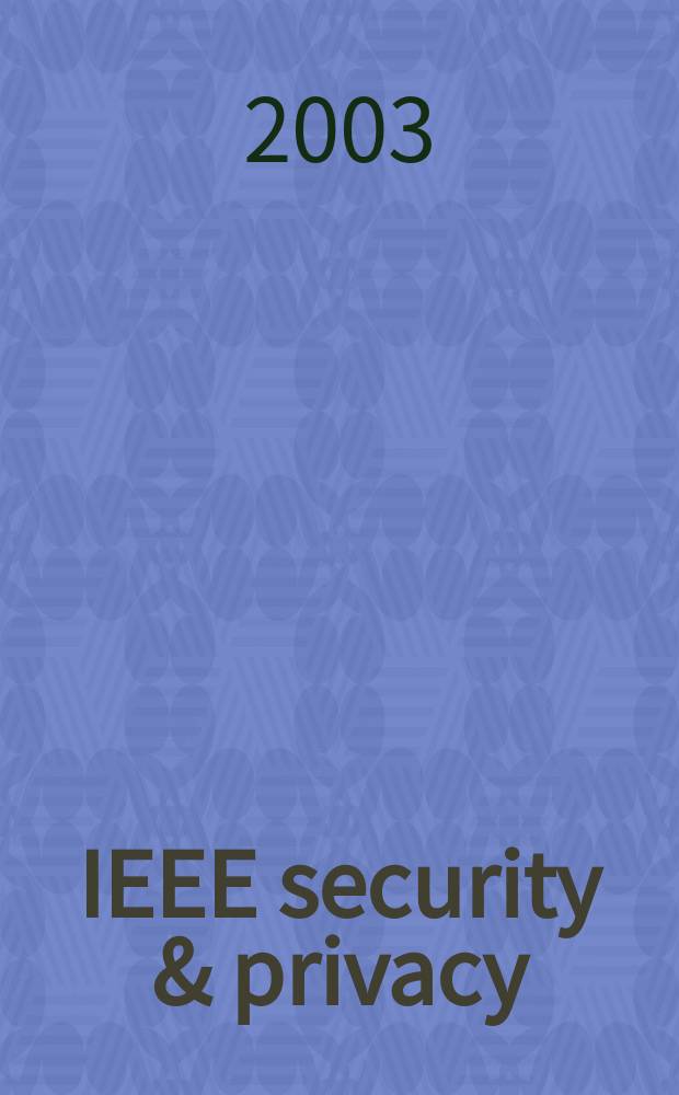 IEEE security & privacy : Building confidence in a networked world. Vol.1, №5