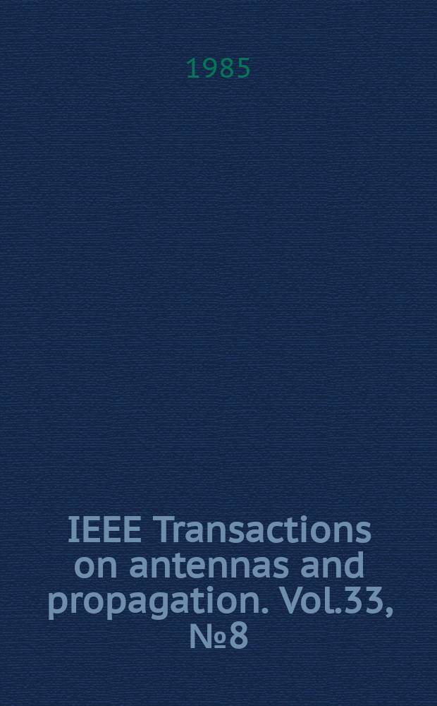 IEEE Transactions on antennas and propagation. Vol.33, №8(Pt.2) : Transactions cumulative index 1952-1984