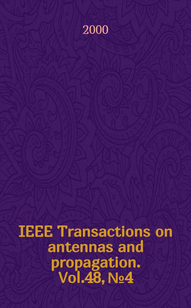 IEEE Transactions on antennas and propagation. Vol.48, №4