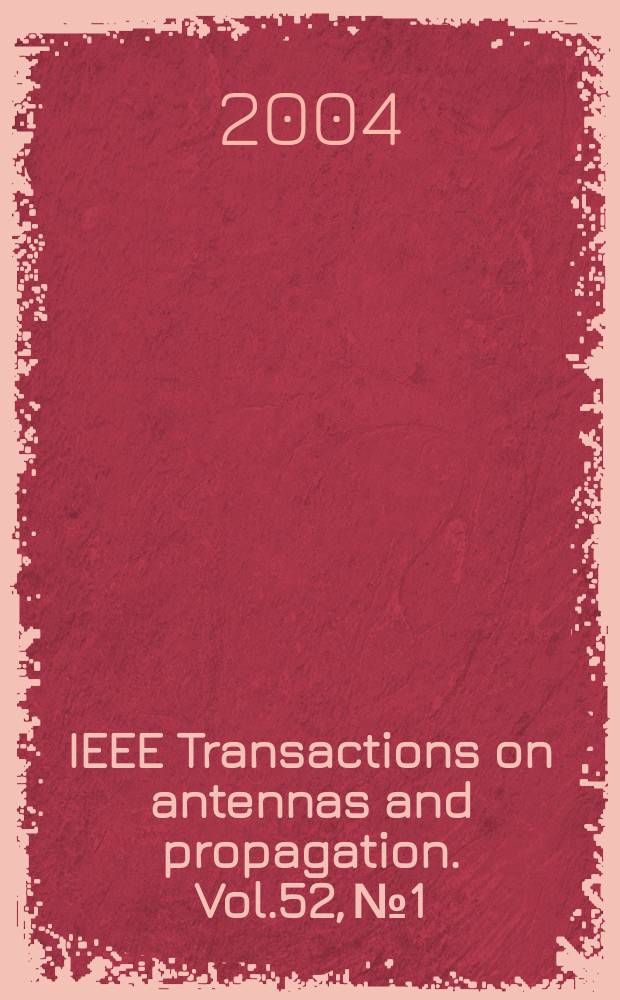 IEEE Transactions on antennas and propagation. Vol.52, №1