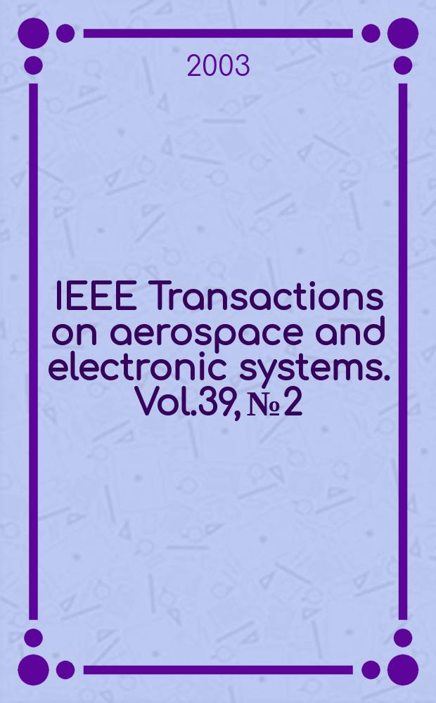 IEEE Transactions on aerospace and electronic systems. Vol.39, №2