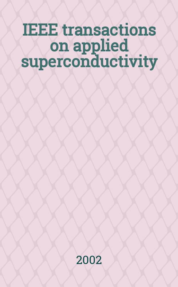 IEEE transactions on applied superconductivity : A publ. of the IEEE superconductivity comm. Vol.12, №1 : International conference on magnet technology (17;2001;Geneva)