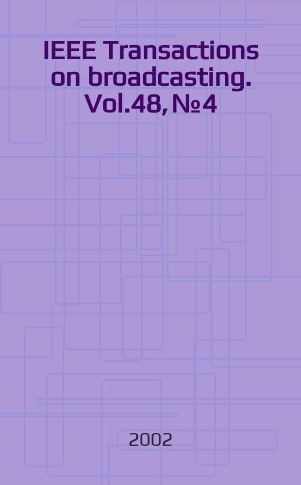 IEEE Transactions on broadcasting. Vol.48, №4