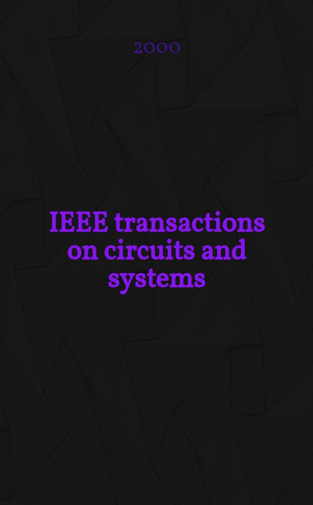 IEEE transactions on circuits and systems : A publ. of the IEEE Circuits a. systems soc. Vol.47, №3