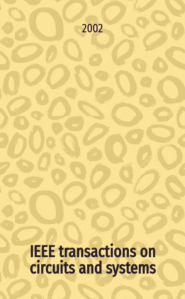 IEEE transactions on circuits and systems : A publ. of the IEEE Circuits a. systems soc. Vol.49, №6