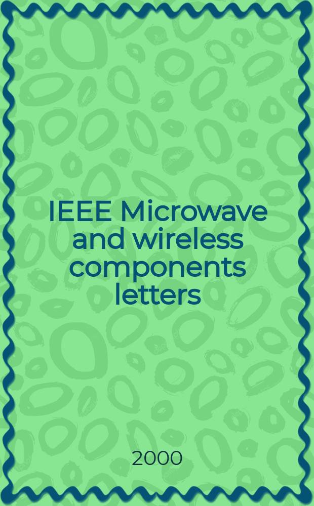 IEEE Microwave and wireless components letters : A publ. of the IEEE Microwave theory a. techniques soc. Vol.10, №7