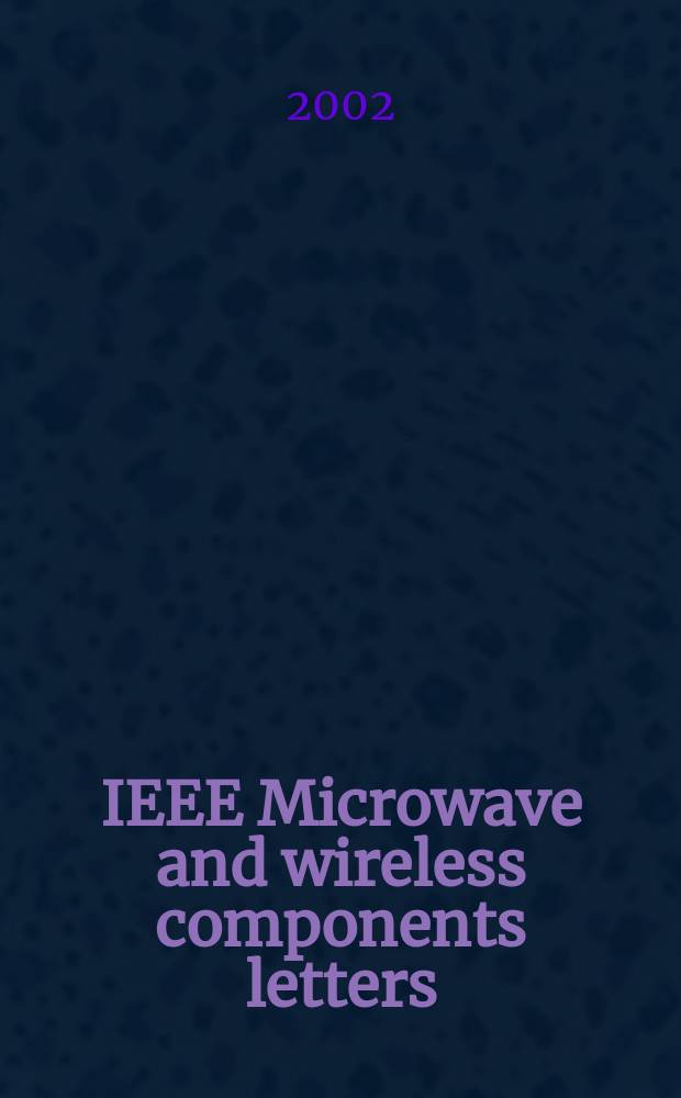 IEEE Microwave and wireless components letters : A publ. of the IEEE Microwave theory a. techniques soc. Vol.12, №3