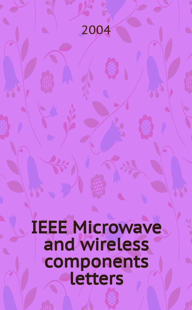 IEEE Microwave and wireless components letters : A publ. of the IEEE Microwave theory a. techniques soc. Vol.14, №3