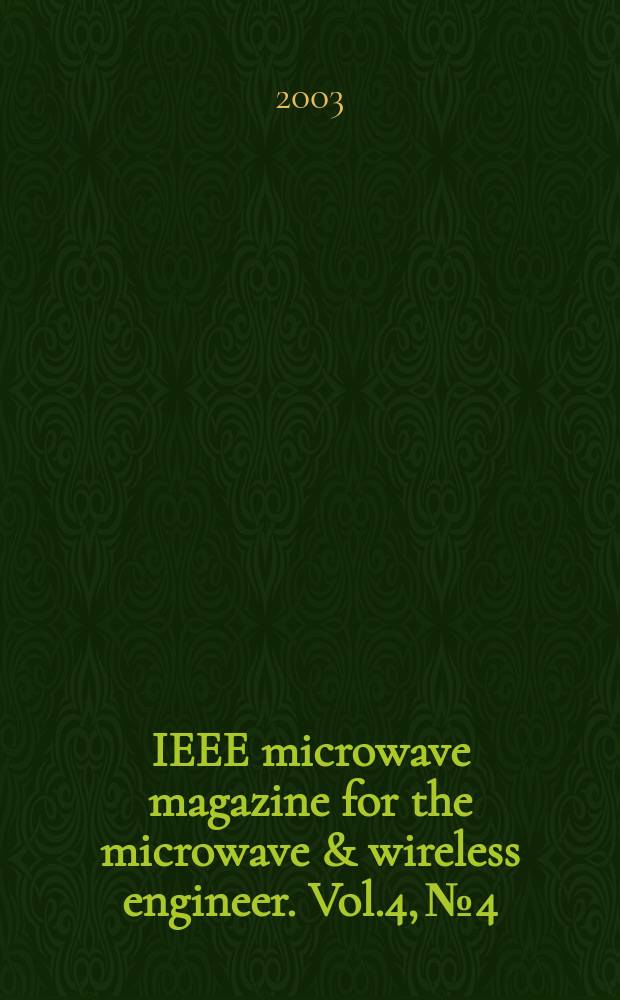 IEEE microwave magazine for the microwave & wireless engineer. Vol.4, №4