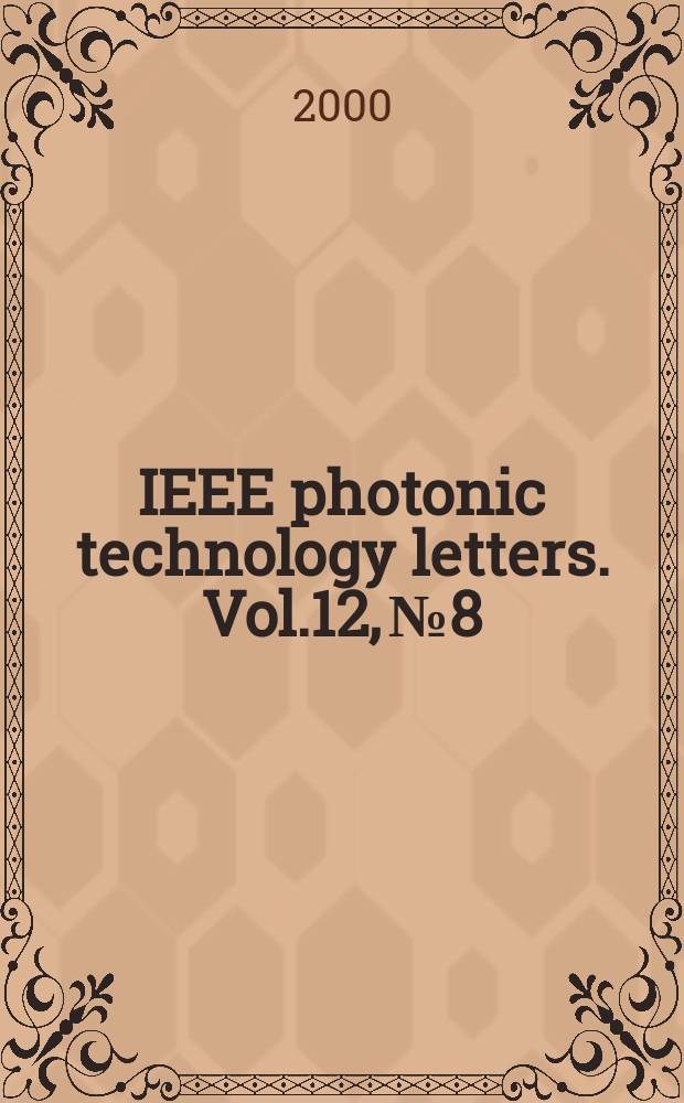IEEE photonic technology letters. Vol.12, №8