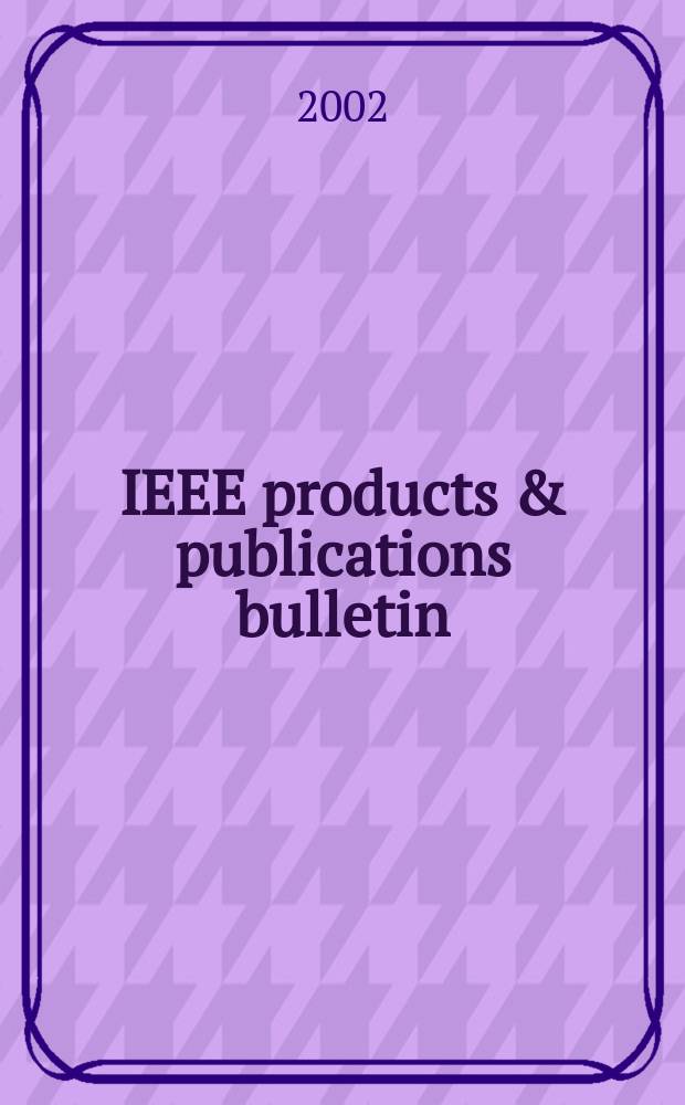 IEEE products & publications bulletin : The librarian's quart. link to the IEEE. Vol.32, №1