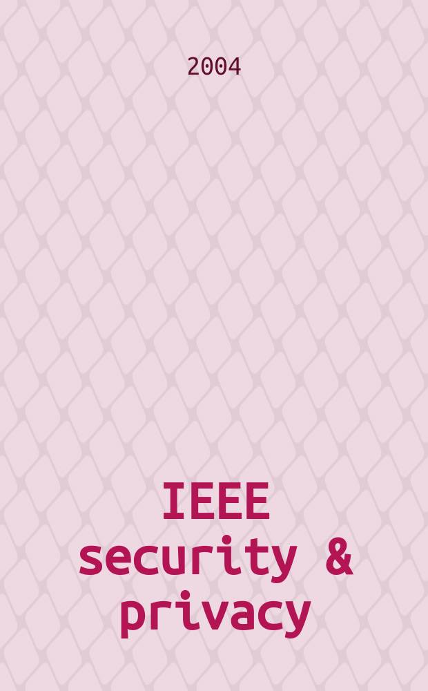 IEEE security & privacy : Building confidence in a networked world. Vol.2, №3