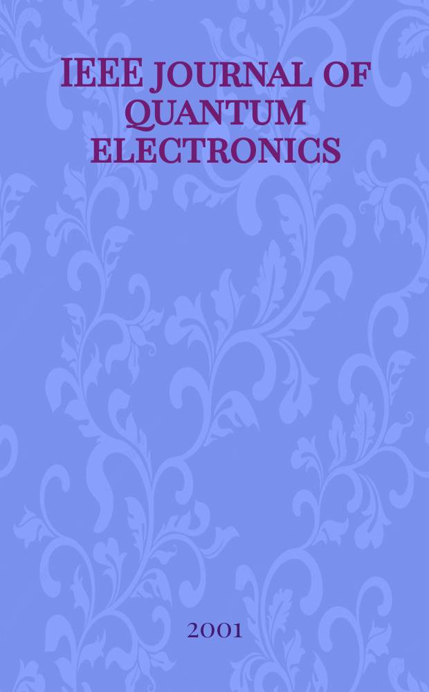 IEEE journal of quantum electronics : A publ. of the IEEE Lasers a. electro-optics soc. Vol.37, №3