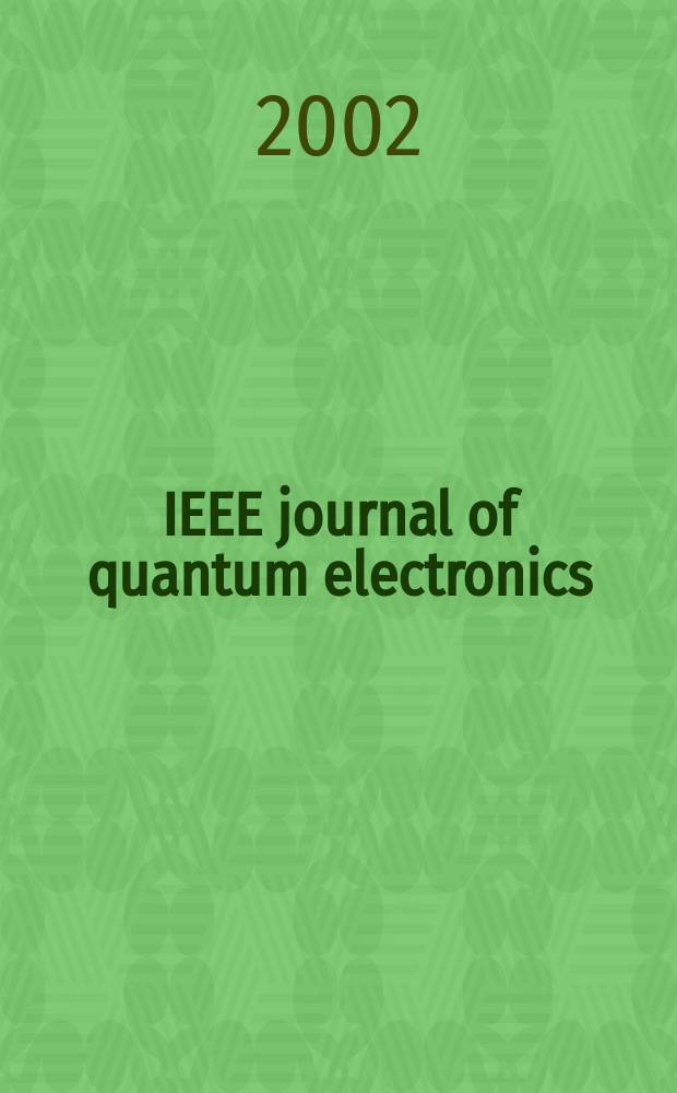 IEEE journal of quantum electronics : A publ. of the IEEE Lasers a. electro-optics soc. Vol.38, №12