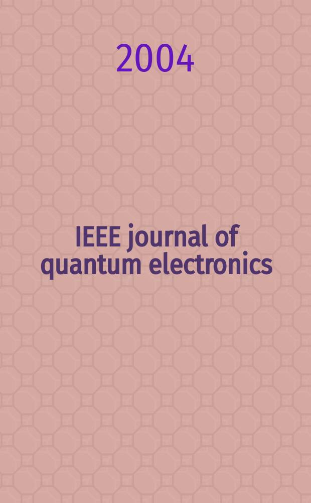 IEEE journal of quantum electronics : A publ. of the IEEE Lasers a. electro-optics soc. Vol.40, №7