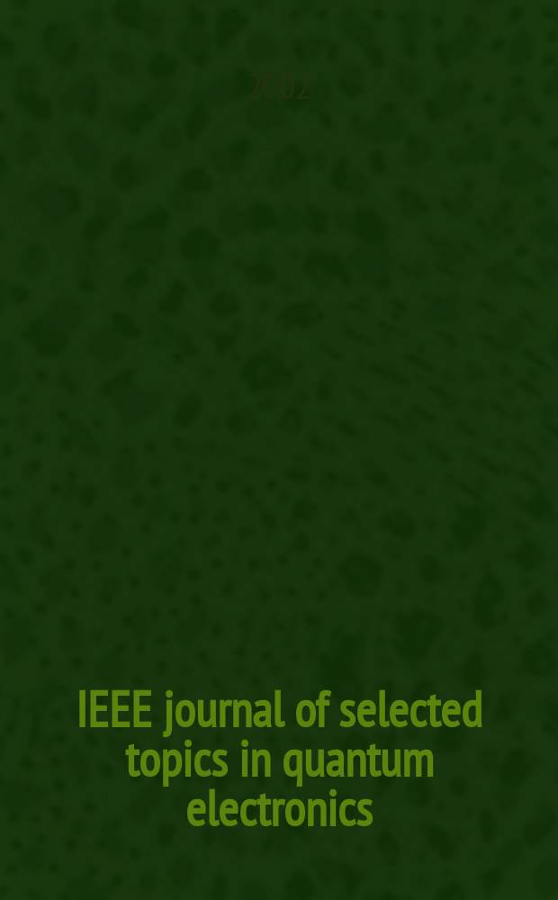 IEEE journal of selected topics in quantum electronics : A publ. of the IEEE Lasers a. electro-optics soc. Vol.8, №2