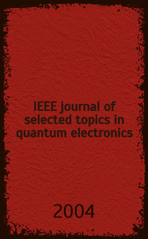 IEEE journal of selected topics in quantum electronics : A publ. of the IEEE Lasers a. electro-optics soc. Vol.10, №4