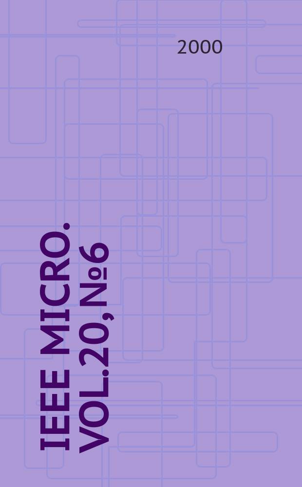 IEEE MICRO. Vol.20, №6