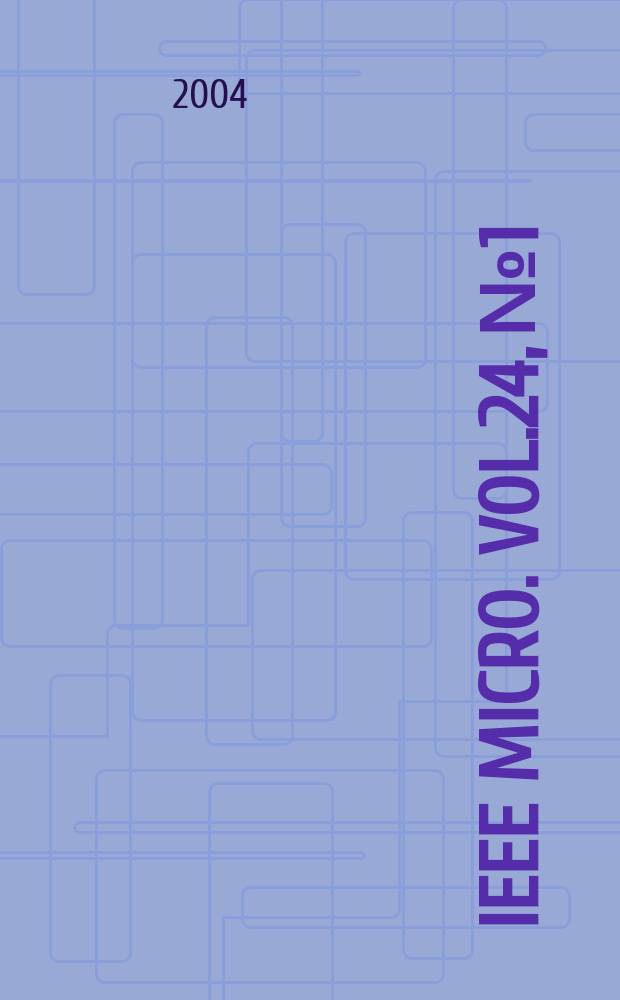 IEEE MICRO. Vol.24, №1