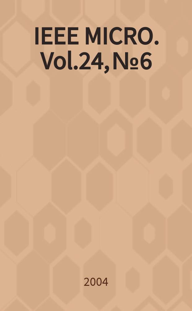 IEEE MICRO. Vol.24, №6