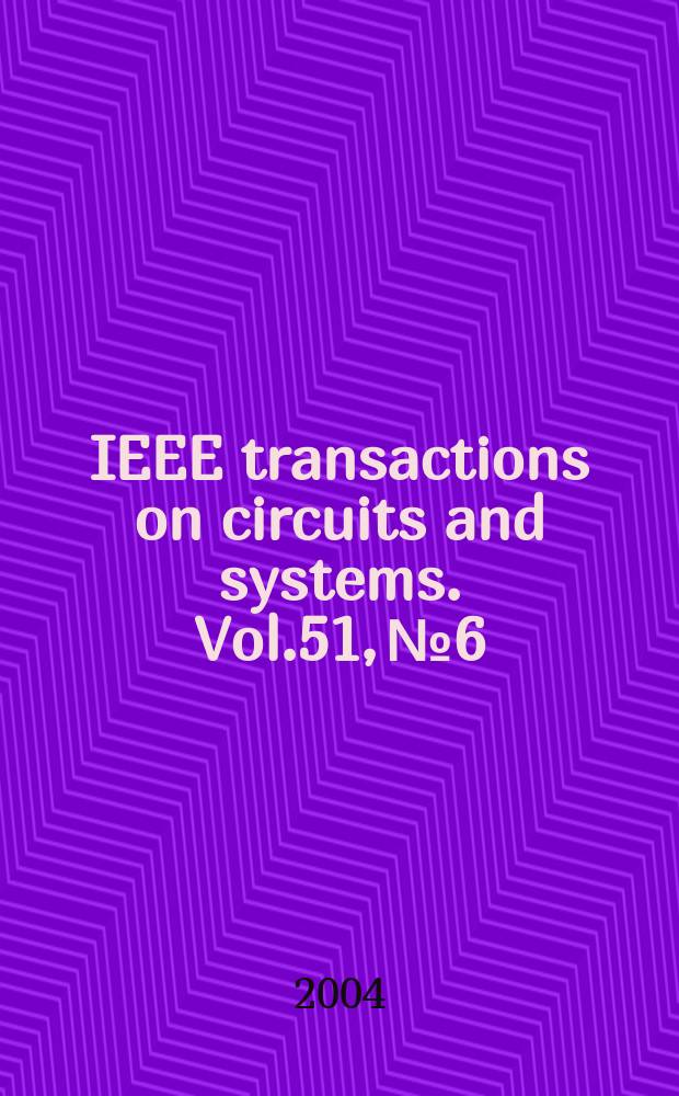 IEEE transactions on circuits and systems. Vol.51, №6