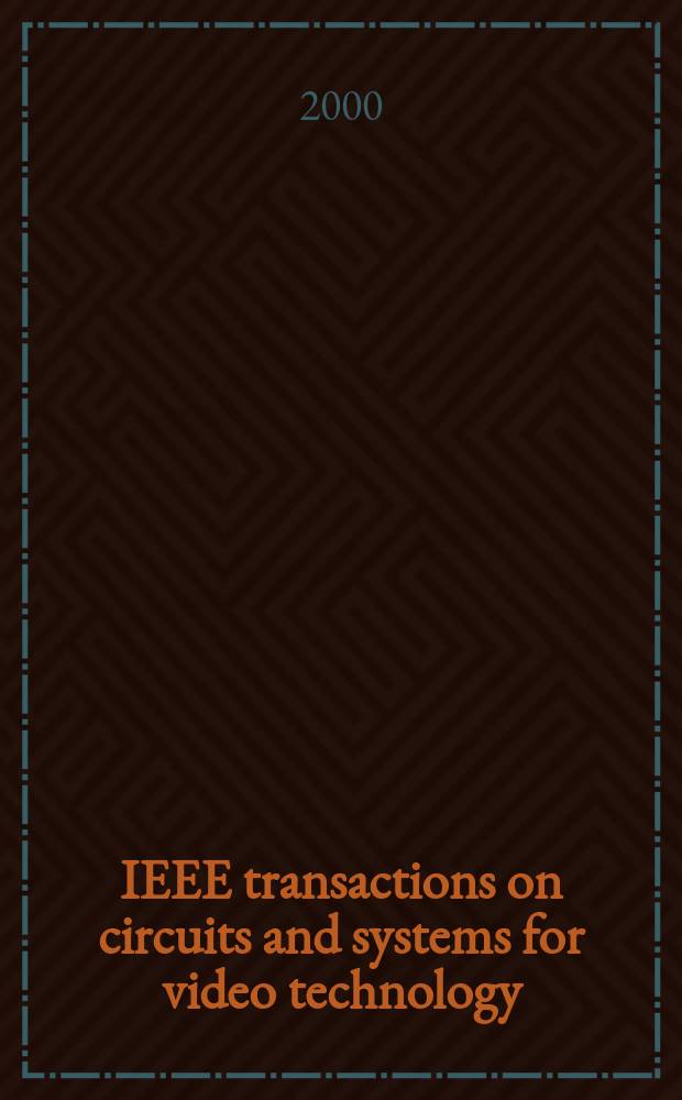 IEEE transactions on circuits and systems for video technology : A publ. of the circuits a. systems soc. Vol.10, №6