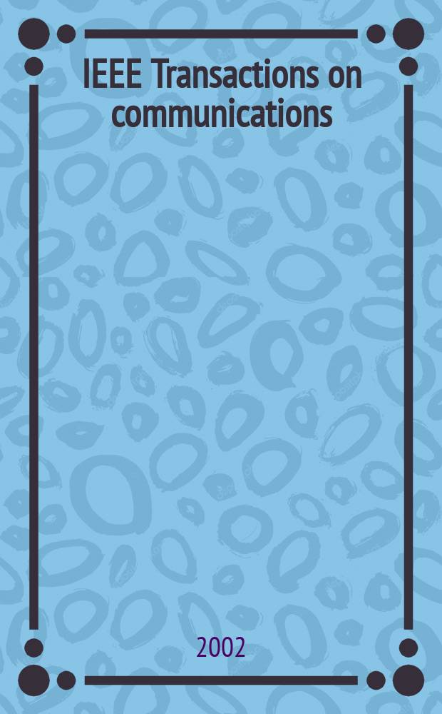 IEEE Transactions on communications : Formerly IEEE transactions on communication technology. Vol.50, №6