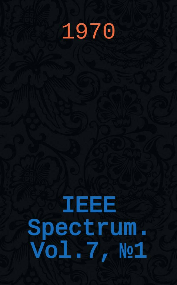 IEEE Spectrum. Vol.7, №1