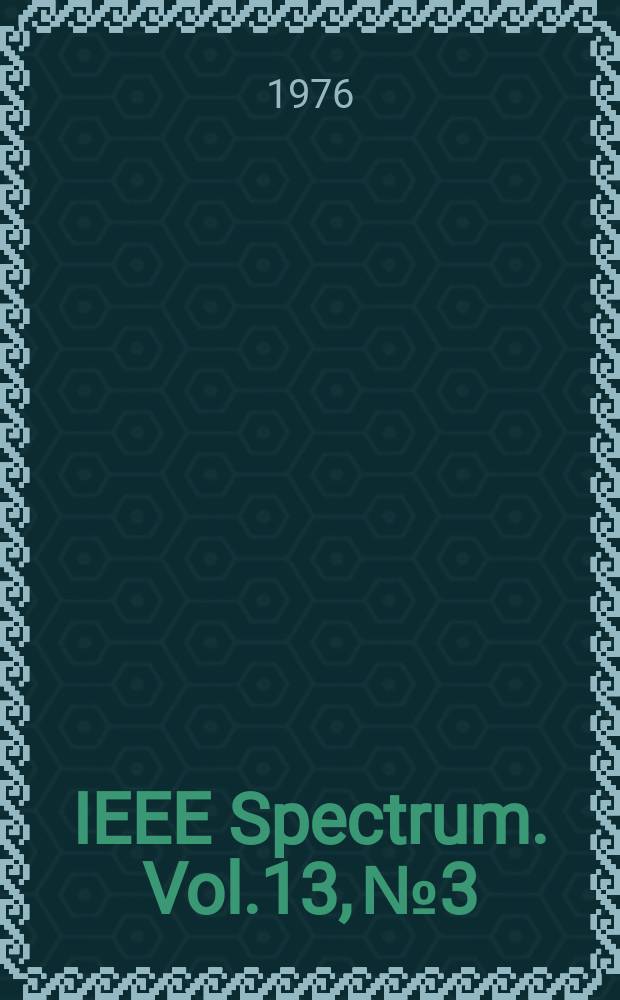 IEEE Spectrum. Vol.13, №3