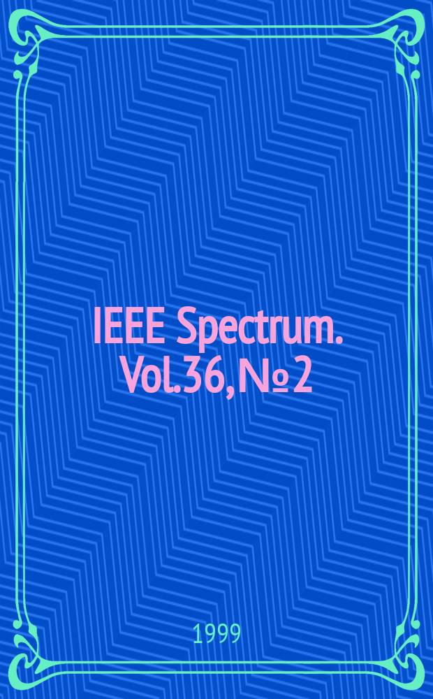 IEEE Spectrum. Vol.36, №2