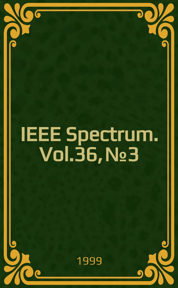 IEEE Spectrum. Vol.36, №3