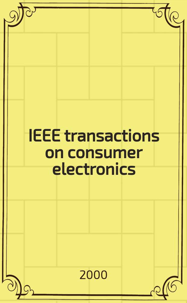IEEE transactions on consumer electronics : A publ. by the IEEE Consumer electronics group of the BCCE soc. Vol.46, №1