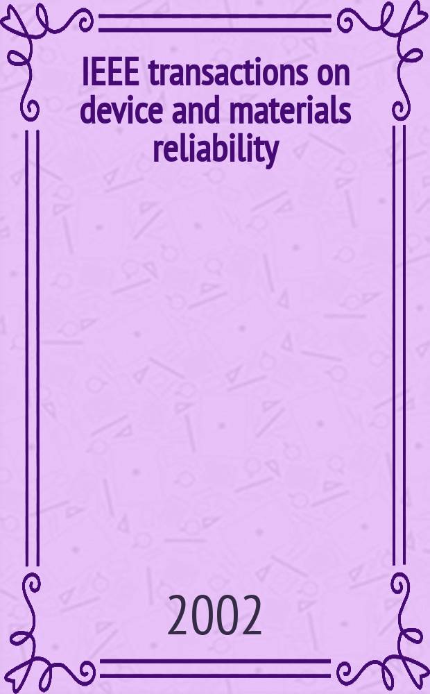 IEEE transactions on device and materials reliability : A publ. of the IEEE Electron devices soc. a. the IEEE Reliability soc. Vol.2, №2