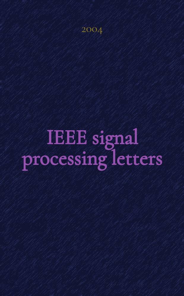 IEEE signal processing letters : A publ. of the IEEE signal processing soc. Vol.11, №4
