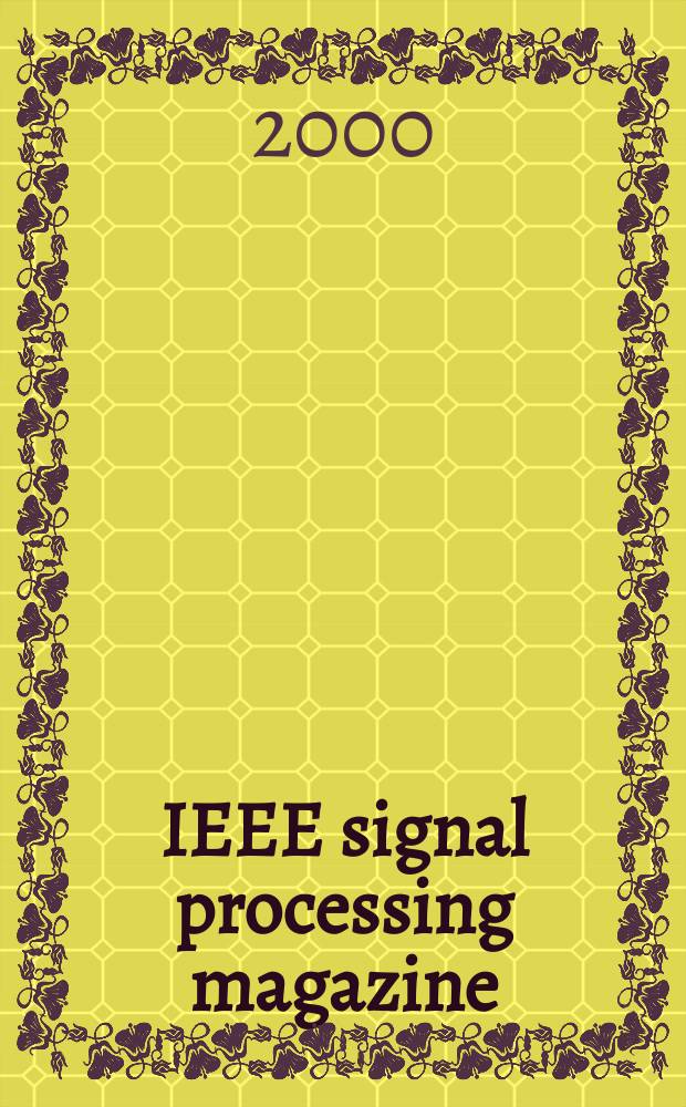 IEEE signal processing magazine : A publ. of the IEEE signal processing soc. Vol.17, №1