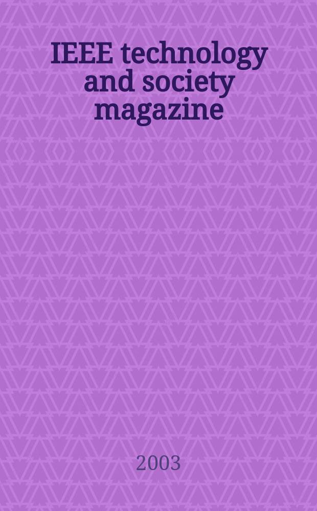 IEEE technology and society magazine : A publ. of the IEEE soc. on social implications of technology. Vol.22, №1